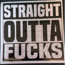 FUNNY STRAIGHT OUTA F*CKS VINYL DECAL