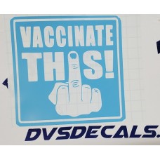 "Funny Freedom “Vaccinate This!” HIGH QUALITY VINYL DECAL 