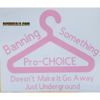 Pro-Choice Vinyl AUTO Decal Controversial Subject Matter. Stand Up for Your Personal Belief