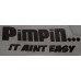 PIMPIN AINT EASY Vinyl Decal